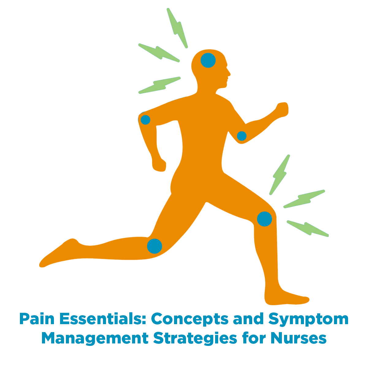 Pain Essentials: Concepts and Symptom Management Strategies for Nurses