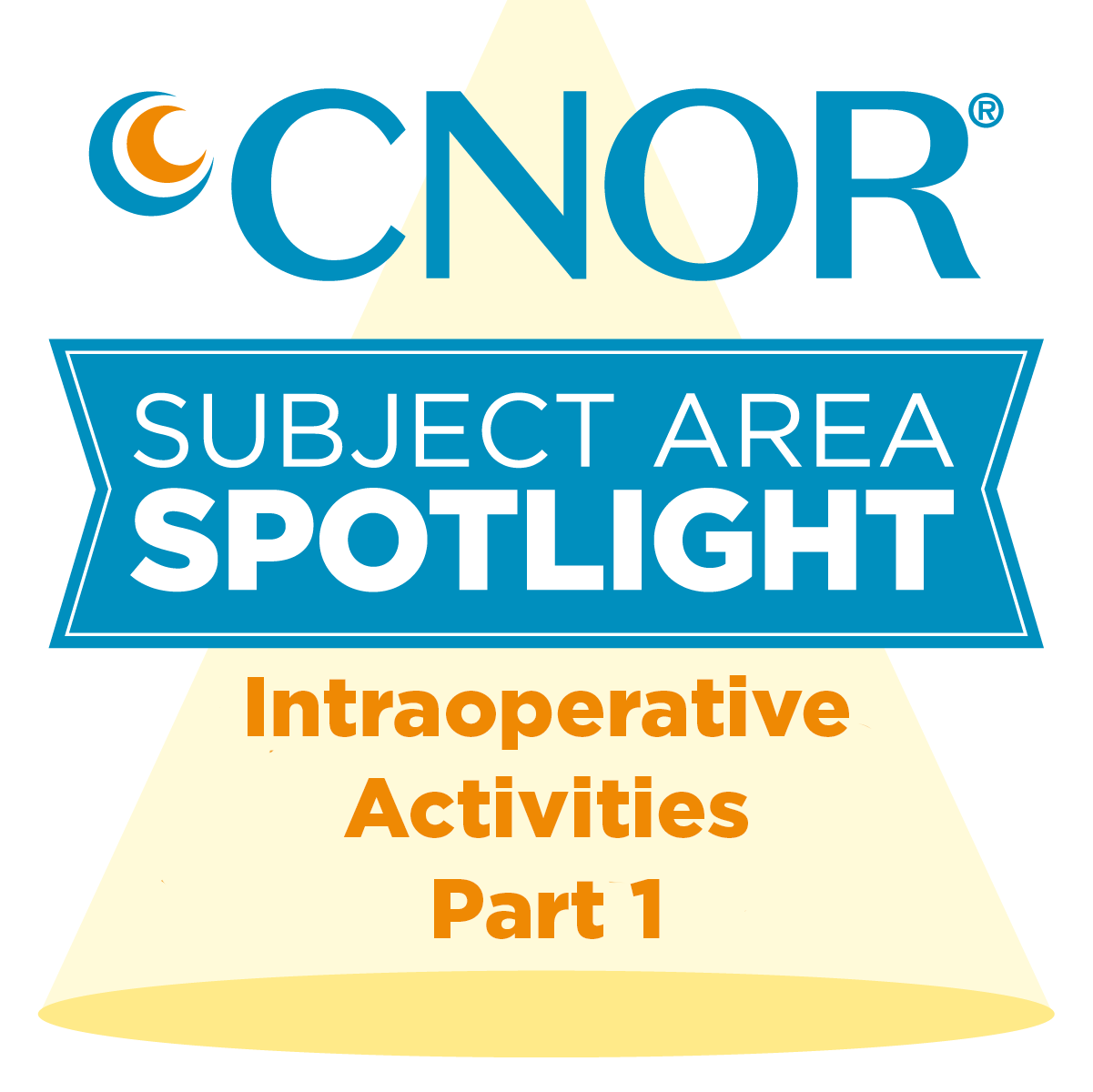 CNOR Subject Area Spotlight: Management of Intraoperative Activities Patient Care and Safety Part 1