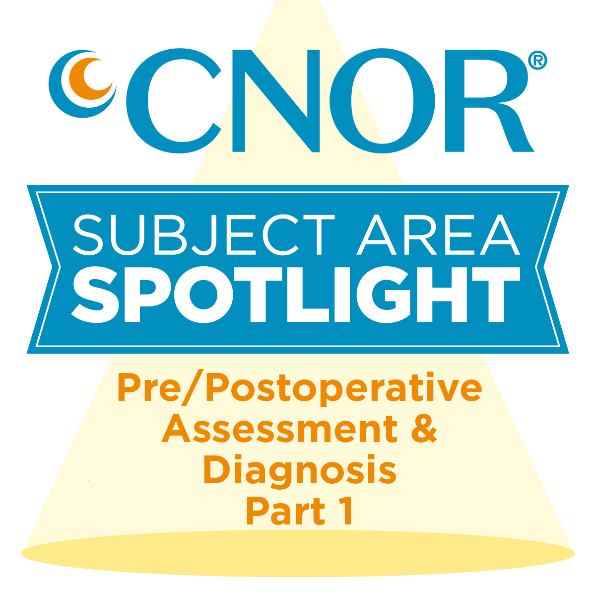 CNOR Subject Area Spotlight: Pre/Postoperative Assessment and Diagnosis Part 1