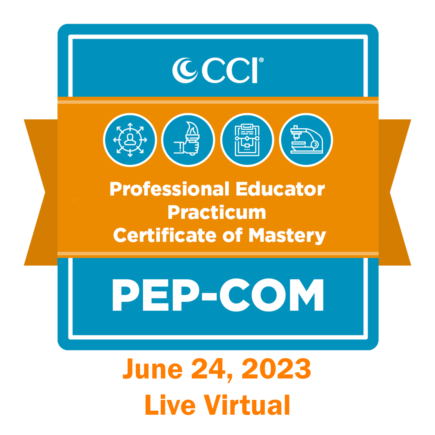 Professional Educator Practicum Certificate of Mastery (PEP COM) Live/Virtual Course June 24, 2023