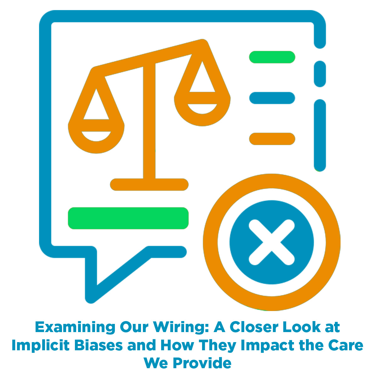 Examining Our Wiring: A Closer Look at Implicit Biases and How They Impact the Care We Provide