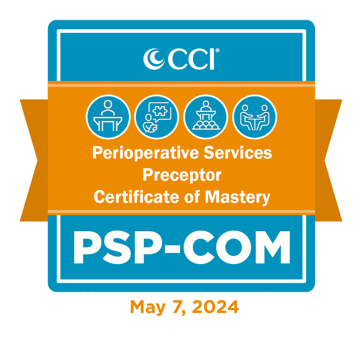 Perioperative Services Preceptor Certificate of Mastery (PSP COM) Live/Virtual May 7, 2024