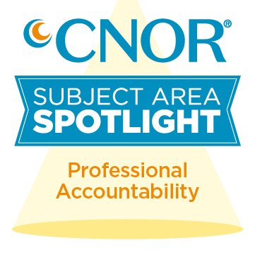 CNOR Subject Area Spotlight Focus: Professional Accountability 